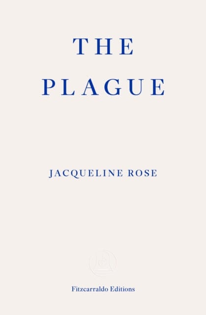 The Plague by Jacqueline Rose Extended Range Fitzcarraldo Editions
