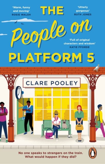 The People on Platform 5 : A feel-good and uplifting read with unforgettable characters from the bestselling author of The Authenticity Project Extended Range Transworld Publishers Ltd
