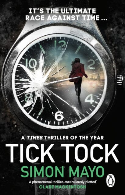 Tick Tock : A Times Thriller of the Year by Simon Mayo Extended Range Transworld Publishers Ltd