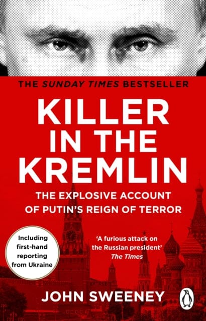 Killer in the Kremlin : The instant bestseller - a gripping and explosive account of Vladimir Putin's tyranny Extended Range Transworld Publishers Ltd