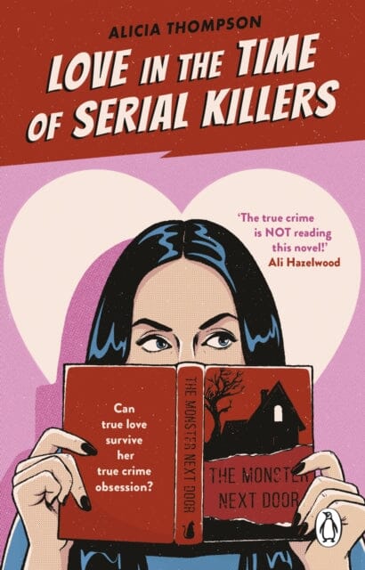 Love in the Time of Serial Killers : TikTok made me buy it: an addictive slow burn romance from the bestselling author by Alicia Thompson Extended Range Transworld Publishers Ltd