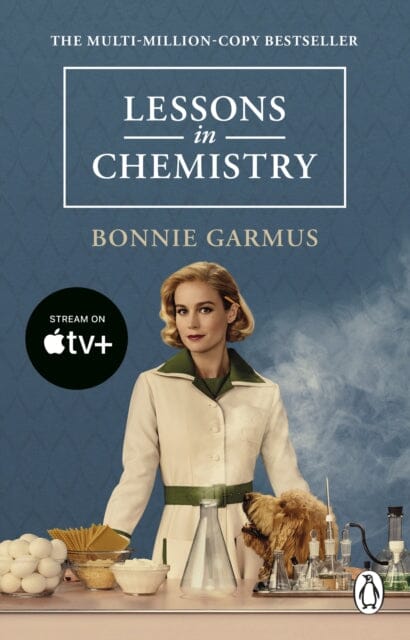 Lessons in Chemistry : Apple TV tie-in to the multi-million copy bestseller and prizewinner by Bonnie Garmus Extended Range Transworld Publishers Ltd