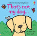 That's not my dog... by Fiona Watt Extended Range Usborne Publishing Ltd