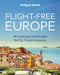 Lonely Planet Flight-Free Europe by Lonely Planet Extended Range Lonely Planet Global Limited