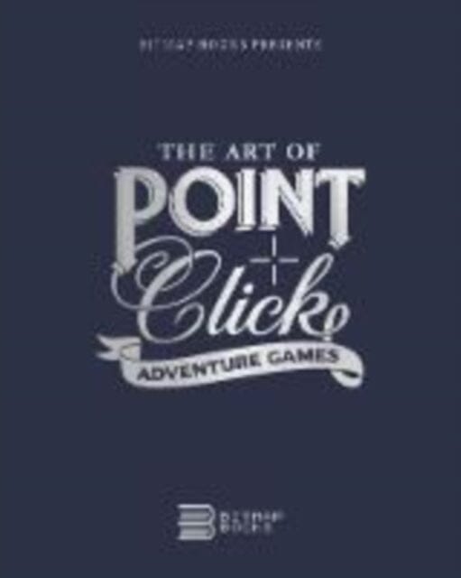 The Art of Point-and-Click Adventure Games by Bitmap Books Extended Range Bitmap Books
