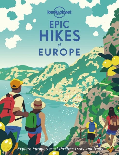 Lonely Planet Epic Hikes of Europe by Lonely Planet Extended Range Lonely Planet Global Limited