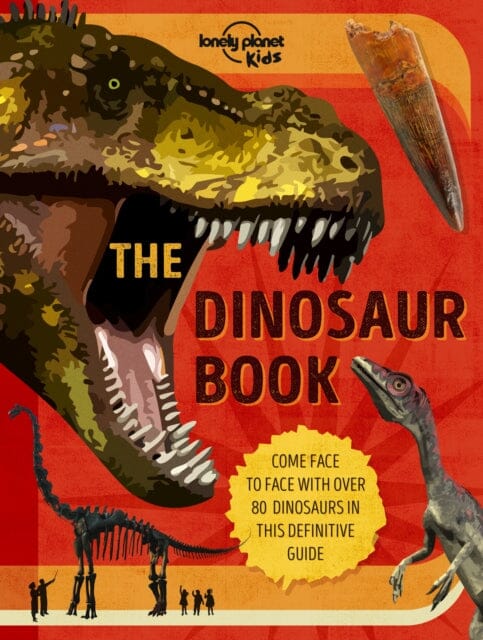 Lonely Planet Kids The Dinosaur Book by Lonely Planet Kids Extended Range Lonely Planet Global Limited