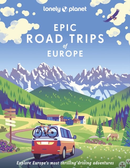 Lonely Planet Epic Road Trips of Europe by Lonely Planet Extended Range Lonely Planet Global Limited