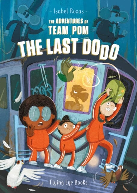 The Adventures of Team Pom: The Last Dodo by Isabel Roxas Extended Range Flying Eye Books