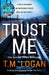 Trust Me by T.M. Logan Extended Range Zaffre