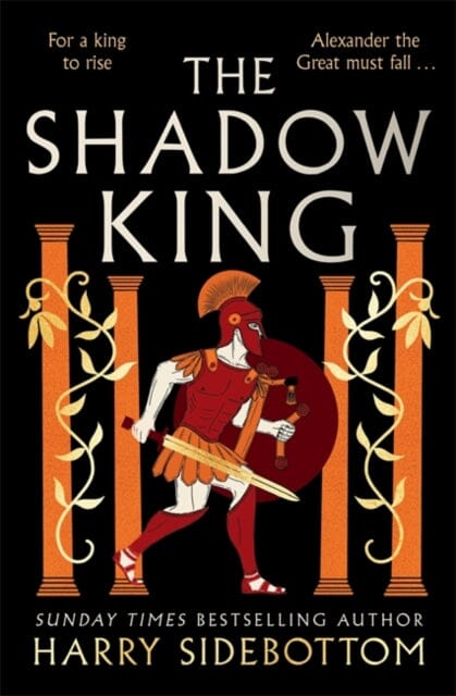 The Shadow King : The brand new 2023 historical epic about Alexander The Great from the Sunday Times bestseller by Harry Sidebottom Extended Range Zaffre