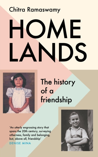 Homelands: The History of a Friendship by Chitra Ramaswamy Extended Range Canongate Books Ltd