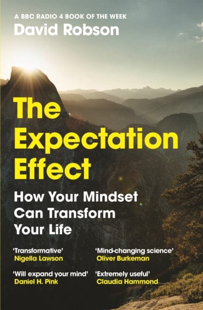 The Expectation Effect : How Your Mindset Can Transform Your Life Extended Range Canongate Books