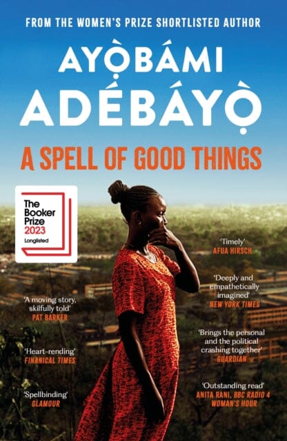 A Spell of Good Things : Longlisted for the Booker Prize 2023 by Ayobami Adebayo Extended Range Canongate Books