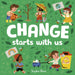 Change Starts With Us by Sophie Beer Extended Range Little Tiger Press Group