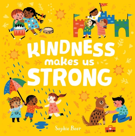Kindness Makes Us Strong by Sophie Beer Extended Range Little Tiger Press Group