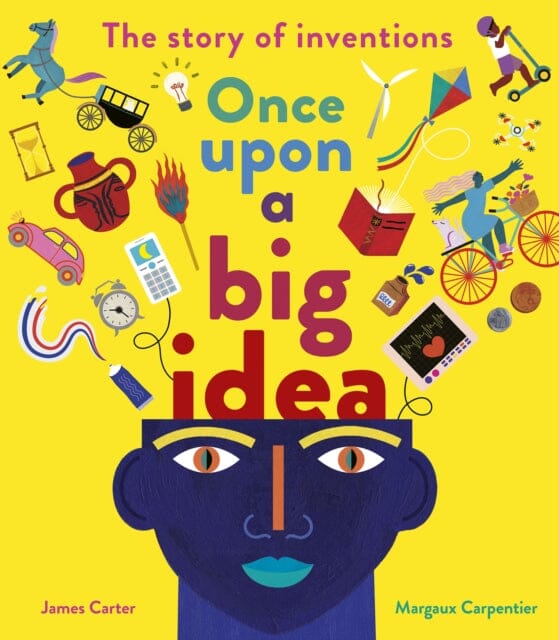 Once Upon a Big Idea: The Story of Inventions by James Carter Extended Range Little Tiger Press Group