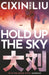 Hold Up the Sky by Cixin Liu Extended Range Head of Zeus