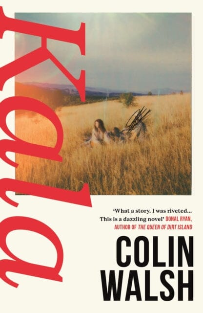Kala : 'A spectacular read for Donna Tartt and Tana French fans' by Colin Walsh Extended Range Atlantic Books