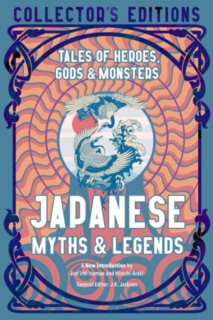 Japanese Myths & Legends : Tales of Heroes, Gods & Monsters Extended Range Flame Tree Publishing