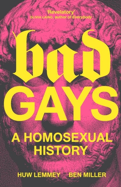 Bad Gays: A Homosexual History by Huw Lemmey Extended Range Verso Books