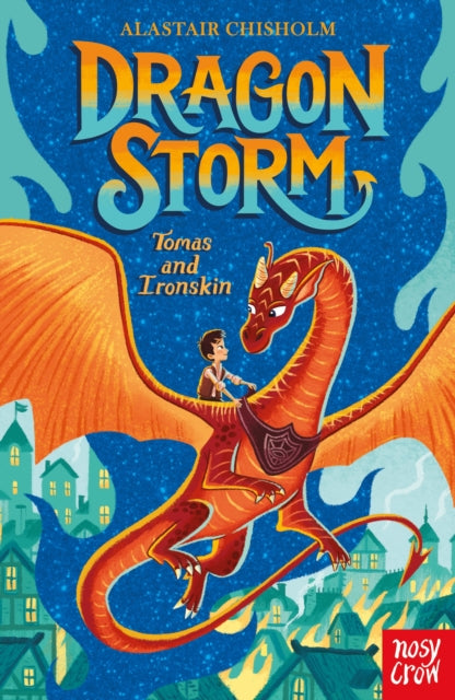 Dragon Storm: Tomas and Ironskin by Alastair Chisholm Extended Range Nosy Crow Ltd
