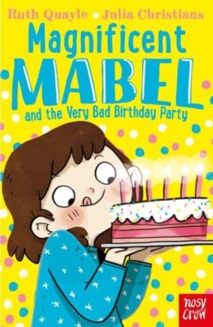 Magnificent Mabel and the Very Bad Birthday Party by Ruth Quayle Extended Range Nosy Crow Ltd