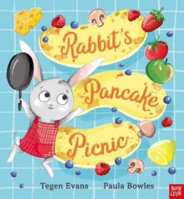 Rabbit's Pancake Picnic by Tegen Evans Extended Range Nosy Crow Ltd