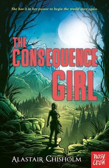 The Consequence Girl by Alastair Chisholm Extended Range Nosy Crow Ltd