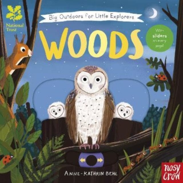 National Trust: Big Outdoors for Little Explorers Woods by Anne-Kathrin Behl Extended Range Nosy Crow Ltd
