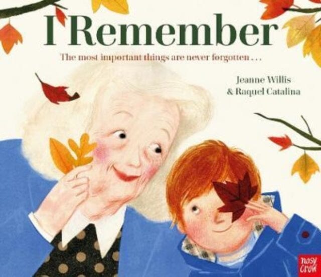 I Remember by Jeanne Willis Extended Range Nosy Crow Ltd