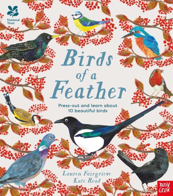 National Trust: Birds of a Feather: Press out and learn about 10 beautiful birds Extended Range Nosy Crow Ltd