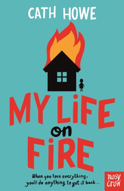 My Life on Fire by Cath Howe Extended Range Nosy Crow Ltd