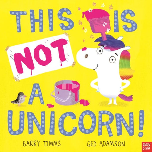This is NOT a Unicorn! by Barry Timms Extended Range Nosy Crow Ltd