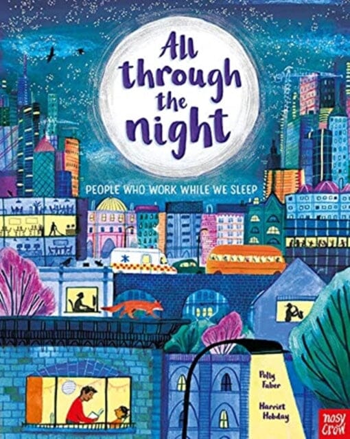All Through the Night: People Who Work While We Sleep by Polly Faber Extended Range Nosy Crow Ltd