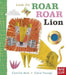 Look, it's Roar Roar Lion by Camilla Reid Extended Range Nosy Crow Ltd