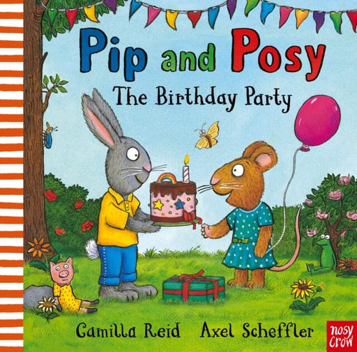 Pip and Posy: The Birthday Party by Camilla Reid Extended Range Nosy Crow Ltd