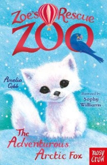 Zoe's Rescue Zoo: The Adventurous Arctic Fox by Amelia Cobb Extended Range Nosy Crow Ltd
