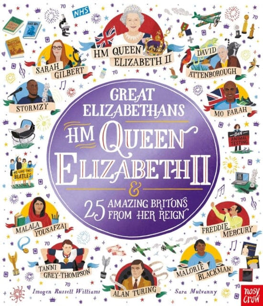 Great Elizabethans: HM Queen Elizabeth II and 25 Amazing Britons from Her Reign by Imogen Russell Williams Extended Range Nosy Crow Ltd