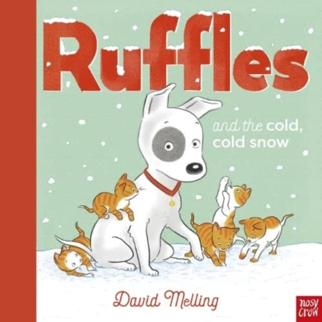 Ruffles and the Cold, Cold Snow by David Melling Extended Range Nosy Crow Ltd