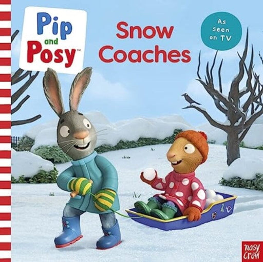 Pip and Posy: Snow Coaches : TV tie-in picture book by Pip and Posy Extended Range Nosy Crow Ltd