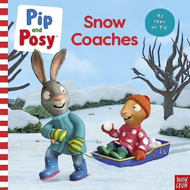Pip and Posy: Snow Coaches : TV tie-in picture book by Pip and Posy Extended Range Nosy Crow Ltd