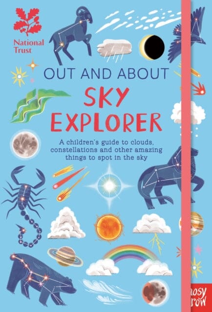 National Trust: Out and About Sky Explorer: A children's guide to clouds, constellations and other amazing things to spot in the sky by Elizabeth Jenner Extended Range Nosy Crow Ltd