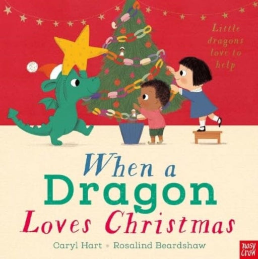 When a Dragon Loves Christmas by Caryl Hart Extended Range Nosy Crow Ltd