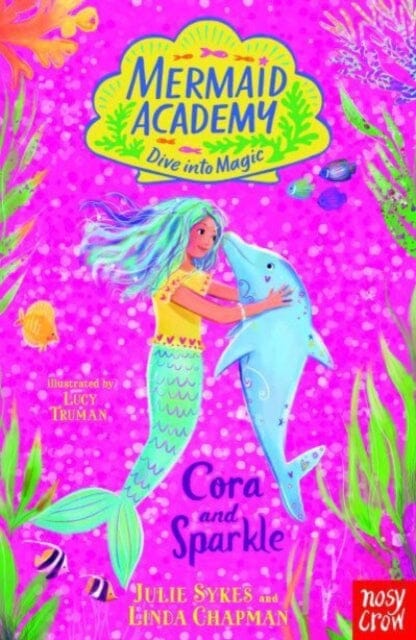 Mermaid Academy: Cora and Sparkle by Julie Sykes Extended Range Nosy Crow Ltd