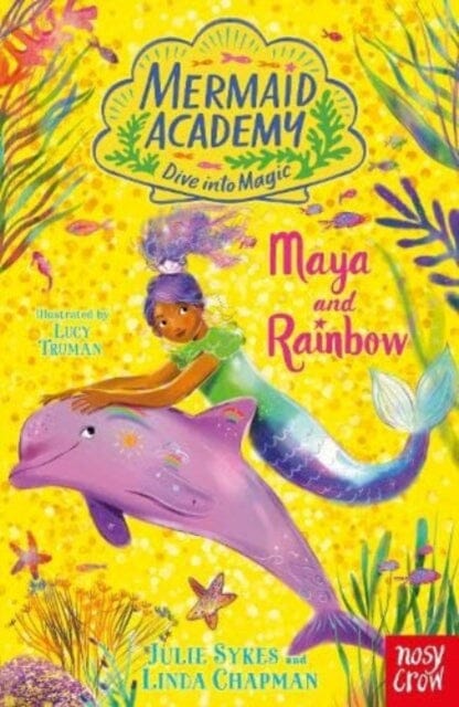 Mermaid Academy: Maya and Rainbow by Julie Sykes Extended Range Nosy Crow Ltd