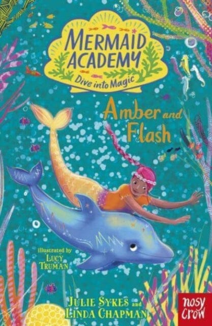 Mermaid Academy: Amber and Flash by Julie Sykes Extended Range Nosy Crow Ltd