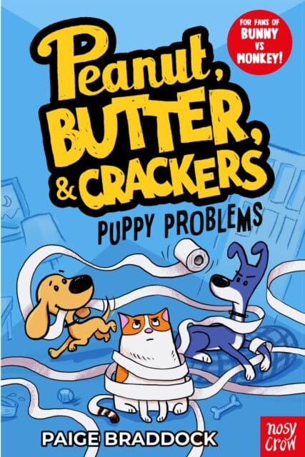 Puppy Problems : A Peanut, Butter & Crackers Story by Paige Braddock Extended Range Nosy Crow Ltd