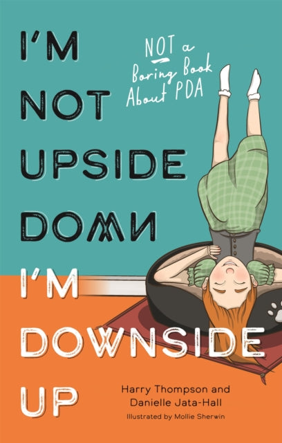 I'm Not Upside Down, I'm Downside Up: Not a Boring Book About PDA by Danielle Jata-Hall Extended Range Jessica Kingsley Publishers