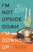 I'm Not Upside Down, I'm Downside Up: Not a Boring Book About PDA by Danielle Jata-Hall Extended Range Jessica Kingsley Publishers